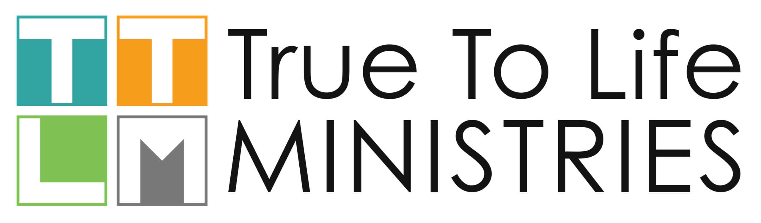 Logo for True To Life Ministries: On the left, four colored squares each display a white letter (T, T, L, M) against aqua, orange, green, and gray. To the right is the text "True To Life MINISTRIES," reflecting the organization’s identity. - Market Design Team: Define. Structure. Expand.